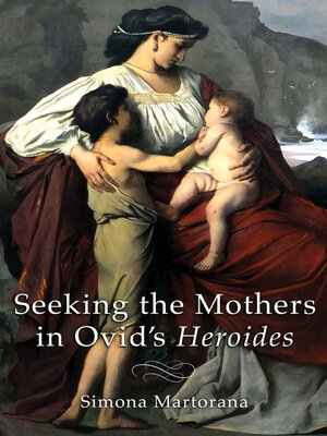 cover image of Seeking the Mothers in Ovid's "Heroides"